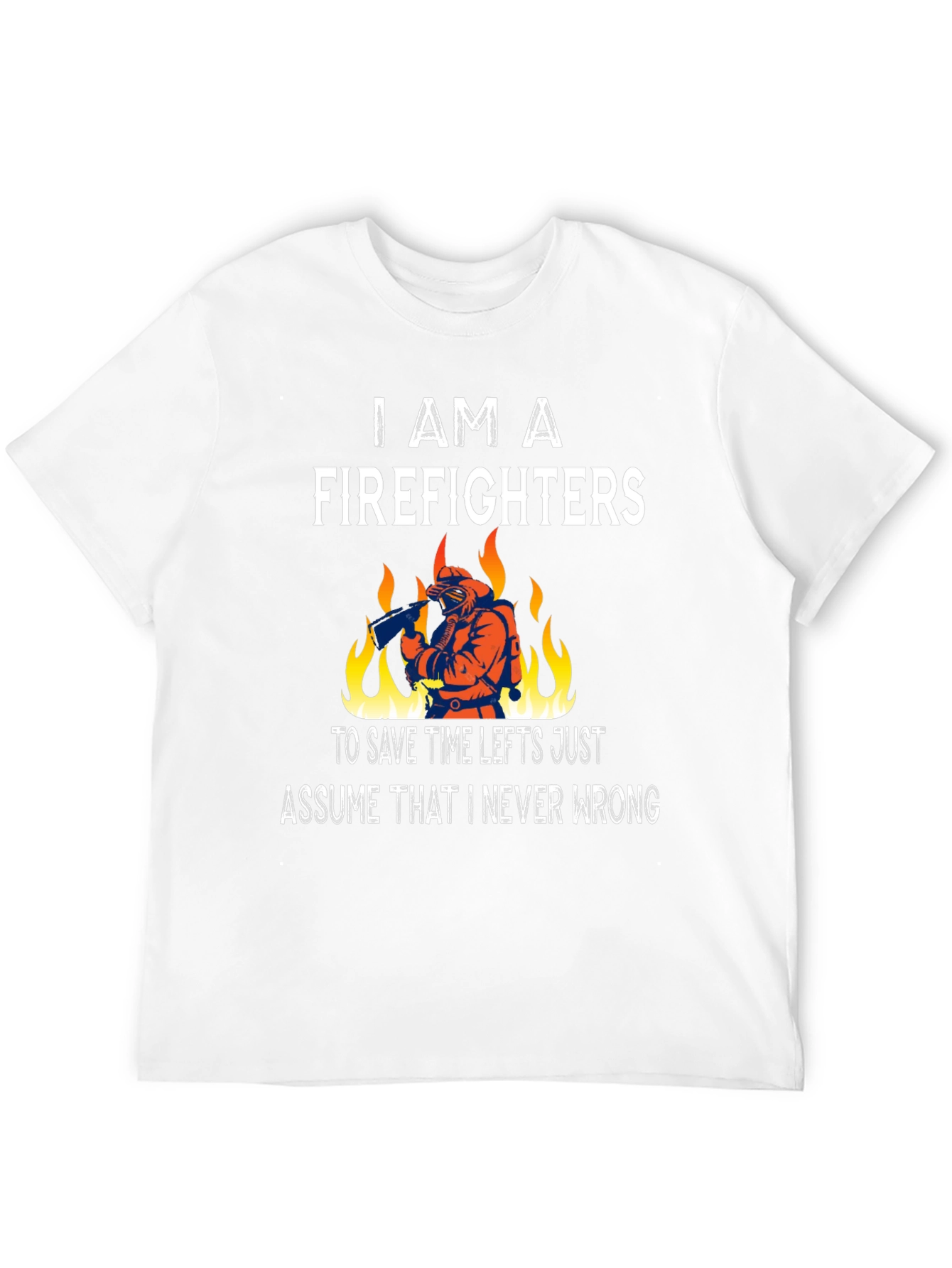 Firefighter T-Shirt - Never Wrong Tee