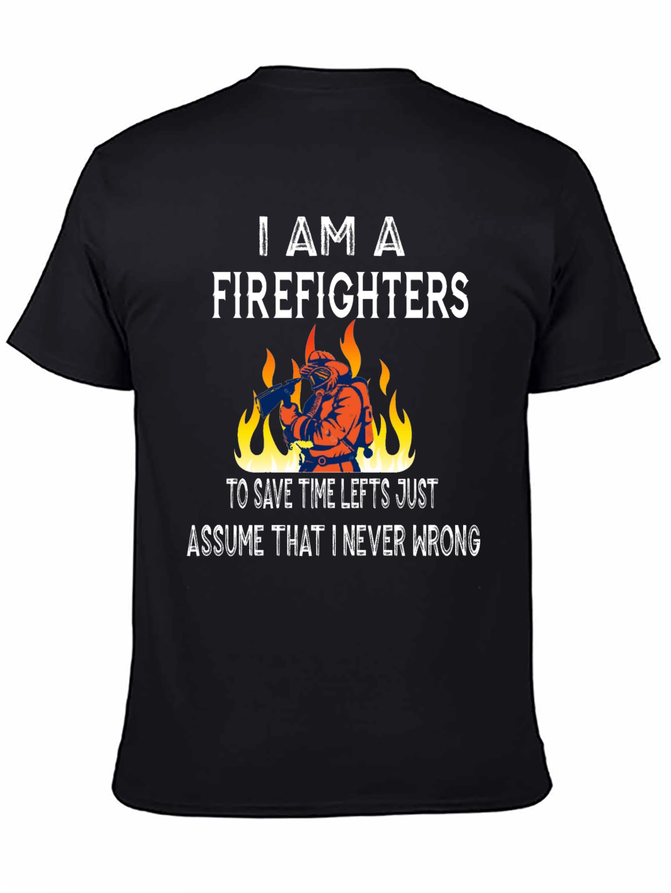 Firefighter T-Shirt - Never Wrong Tee
