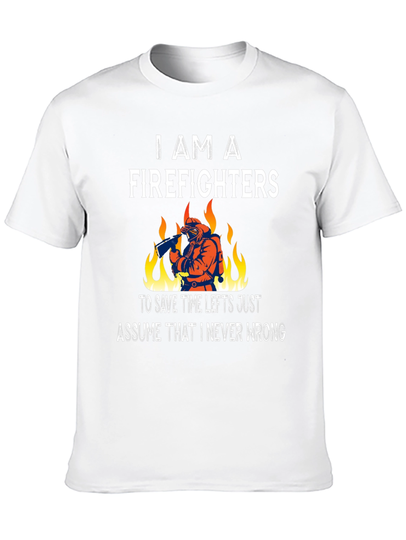 Firefighter T-Shirt - Never Wrong Tee