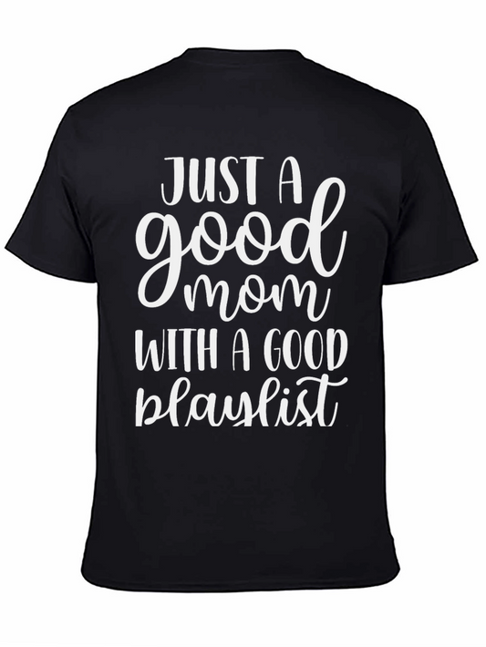 Just A Good Mom With A Good Playlist Black T-Shirt
