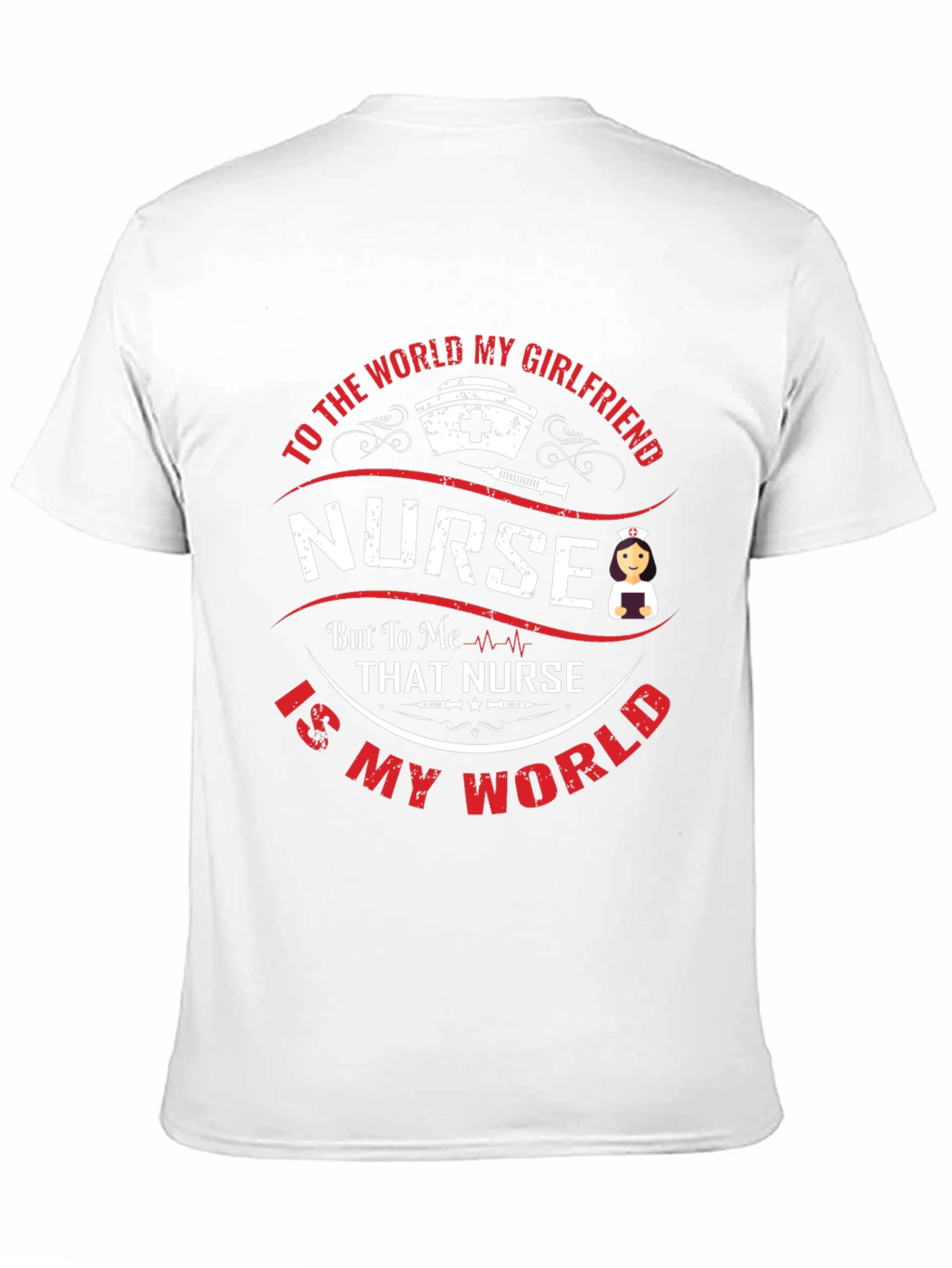 Nurse Girlfriend T-Shirt - My World