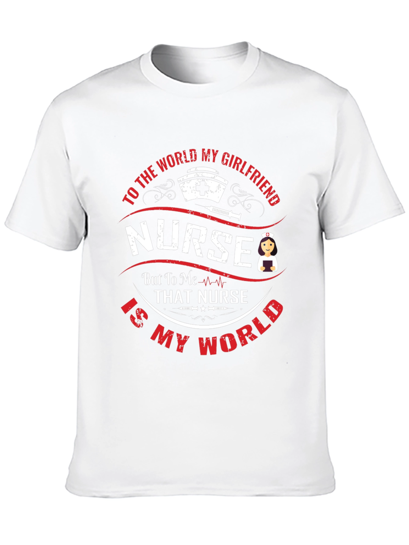 Nurse Girlfriend T-Shirt - My World