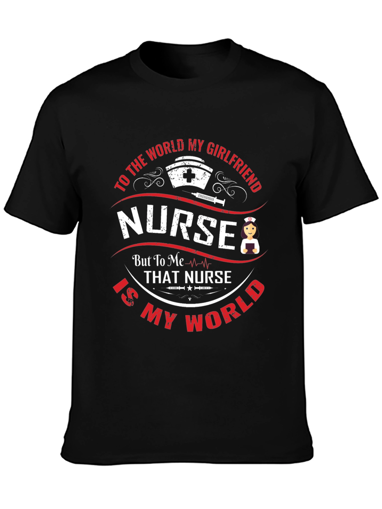 Nurse Girlfriend T-Shirt - My World