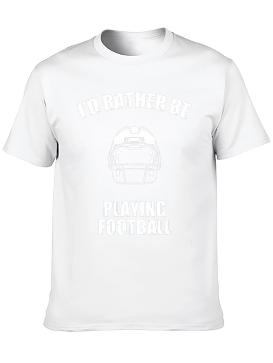 Football T-Shirt - Id Rather Be Playing Football