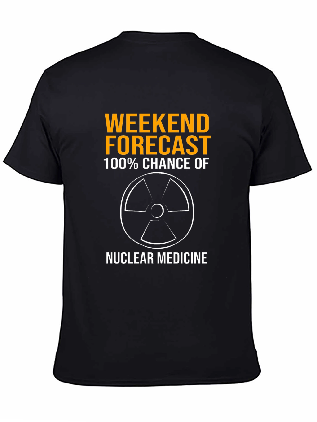 Weekend Forecast Nuclear Medicine T-Shirt