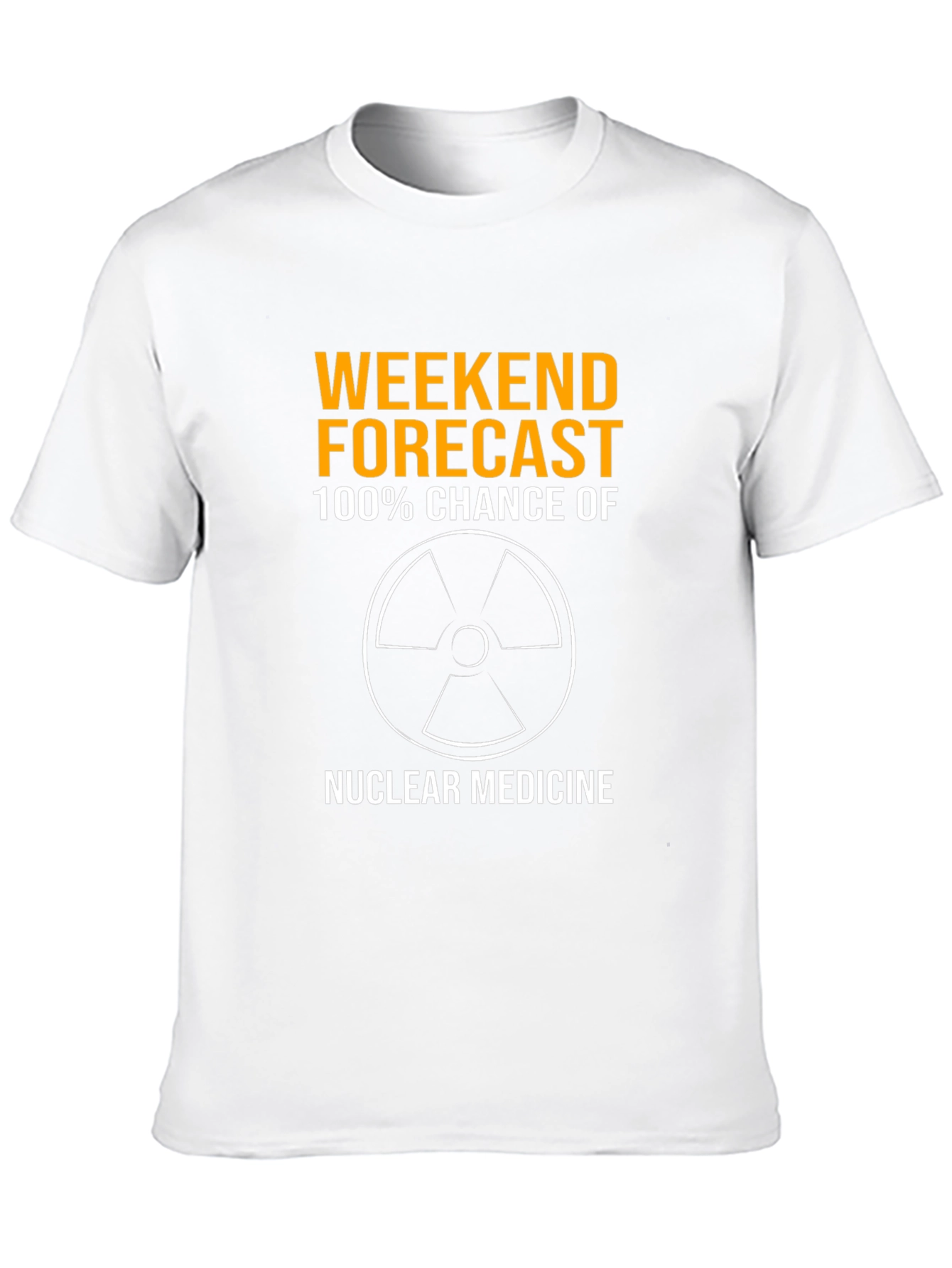 Weekend Forecast Nuclear Medicine T-Shirt