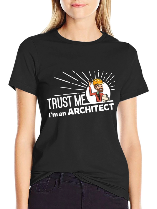 Trust Me Im An Architect T-Shirt