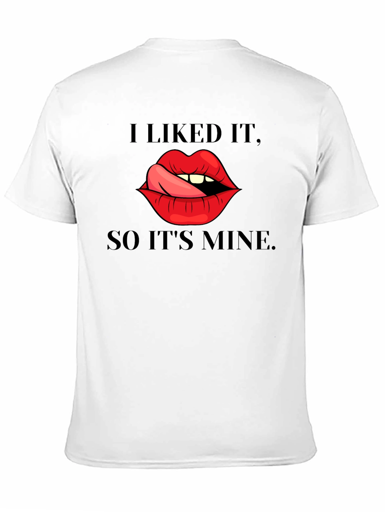 I Liked It So Its Mine Graphic Tee