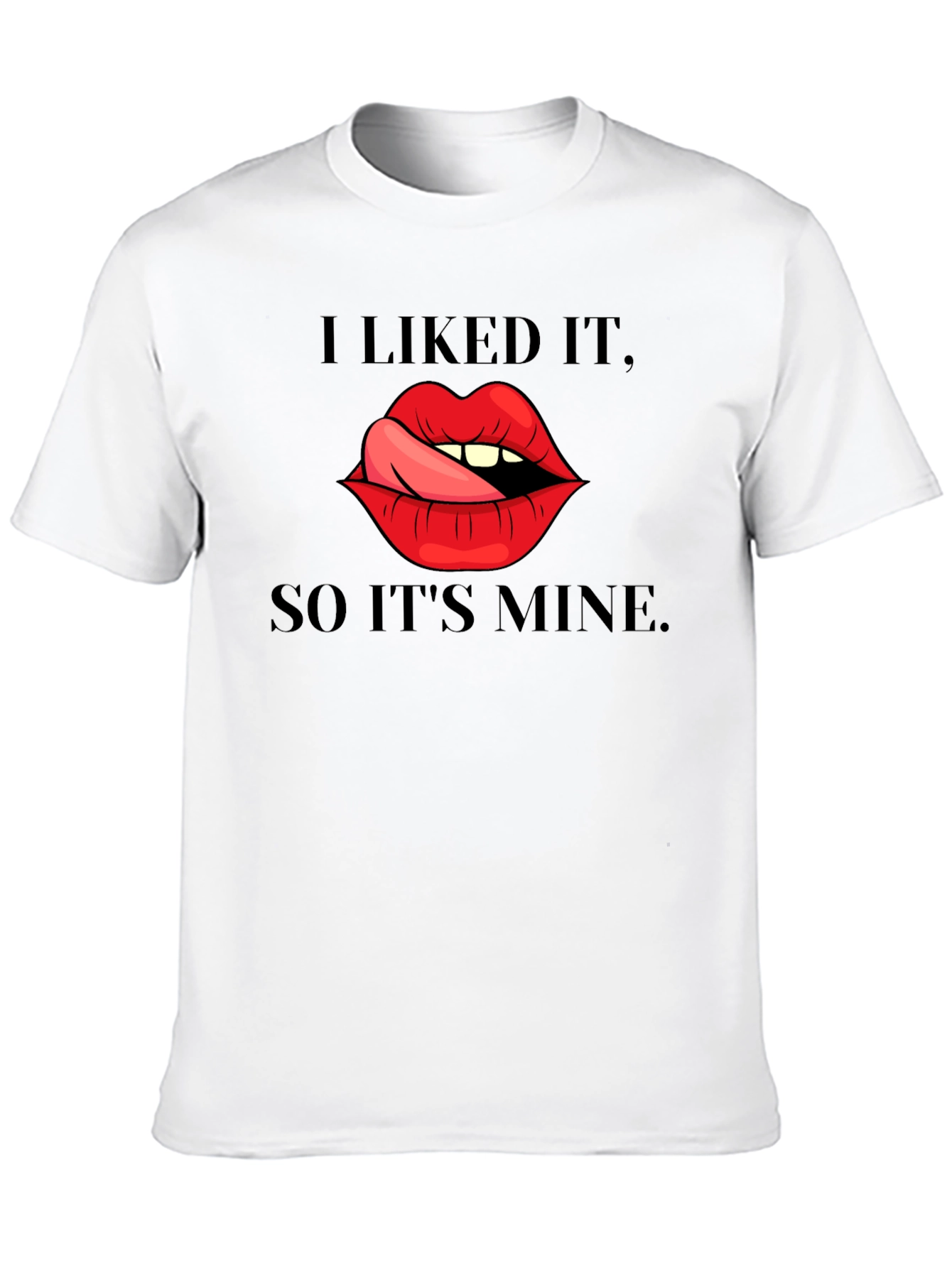 I Liked It So Its Mine Graphic Tee