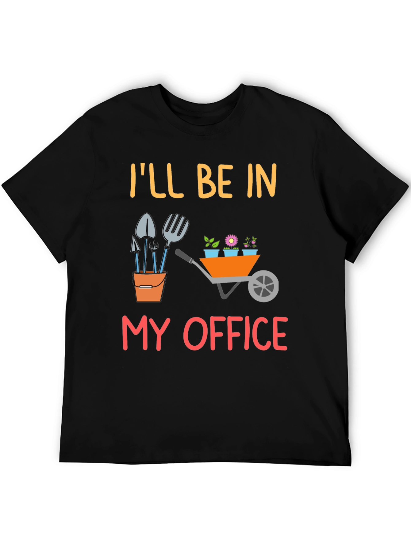 Ill Be In My Office Gardening T-Shirt