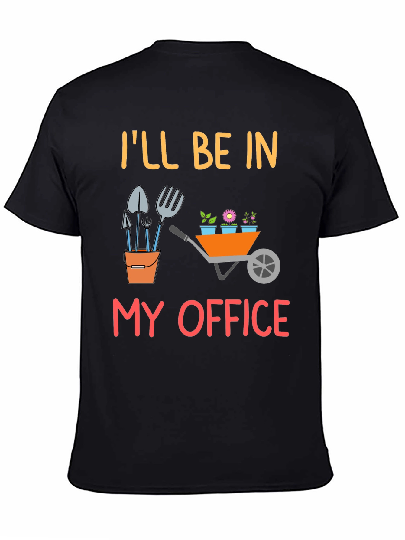 Ill Be In My Office Gardening T-Shirt