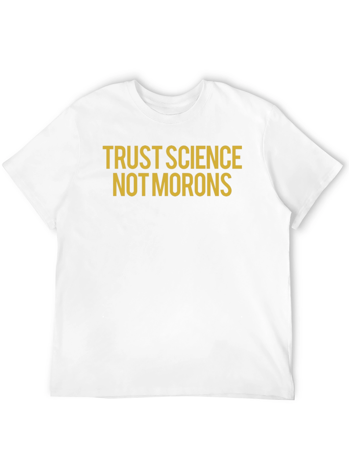 Trust Science Not Morons T-Shirt