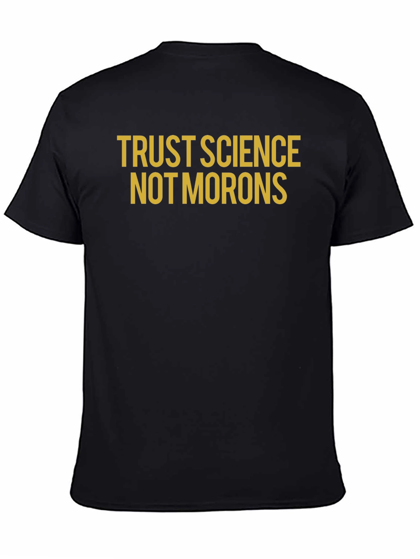 Trust Science Not Morons T-Shirt