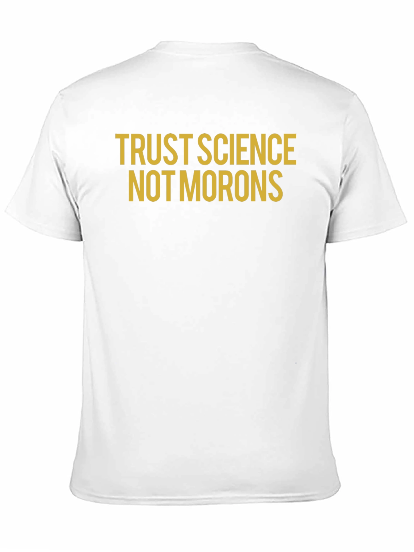 Trust Science Not Morons T-Shirt