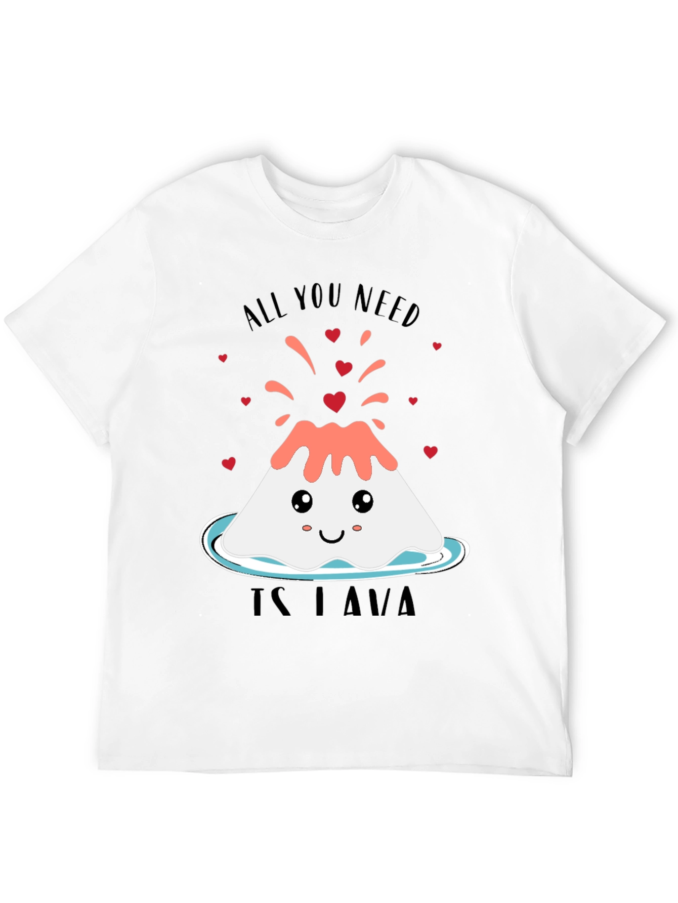 All You Need Is Lava Valentines Day T-Shirt