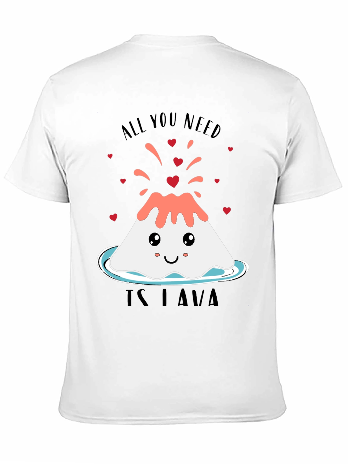 All You Need Is Lava Valentines Day T-Shirt
