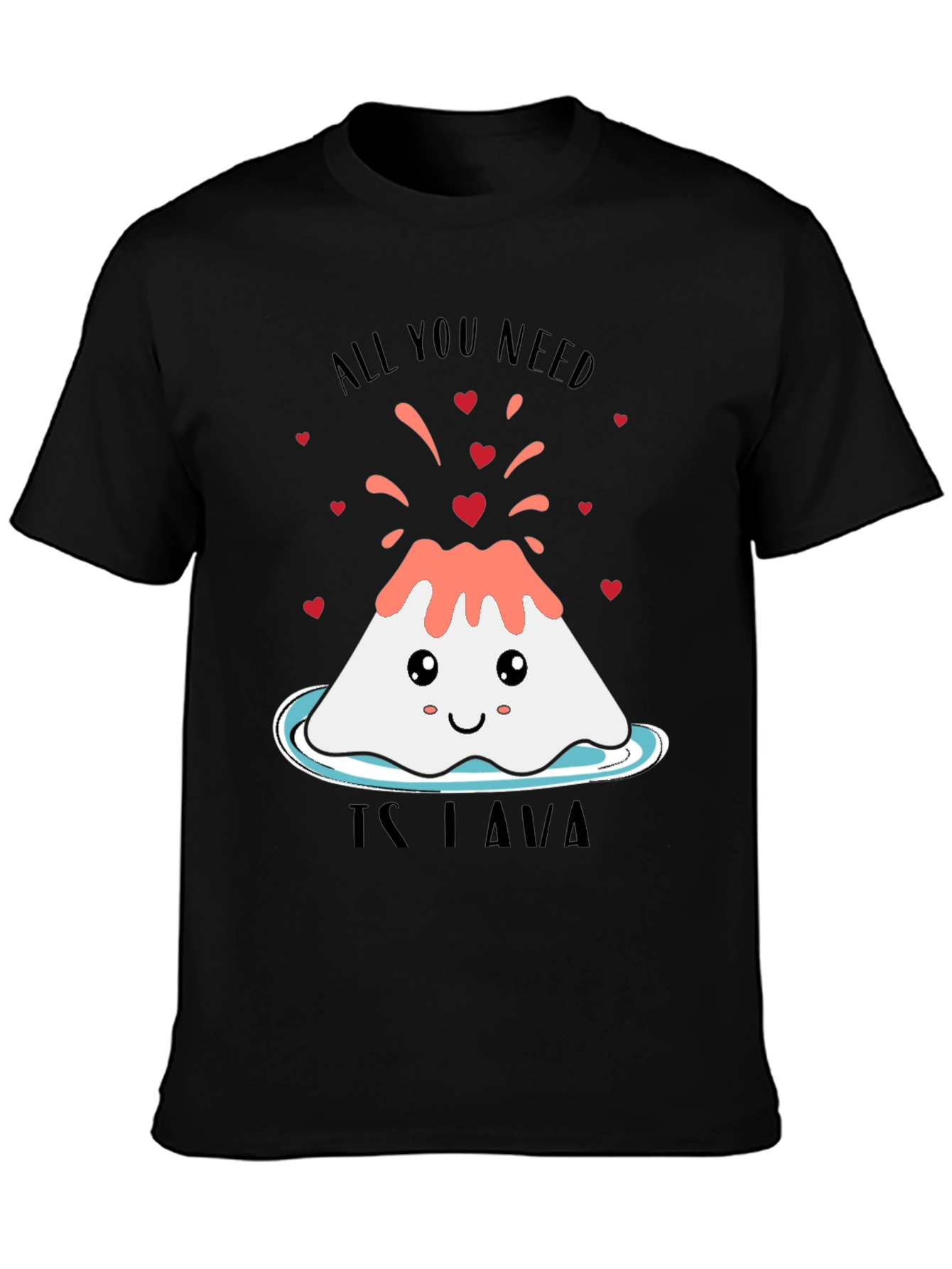 All You Need Is Lava Valentines Day T-Shirt
