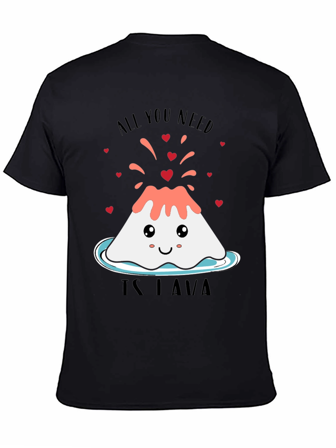 All You Need Is Lava Valentines Day T-Shirt