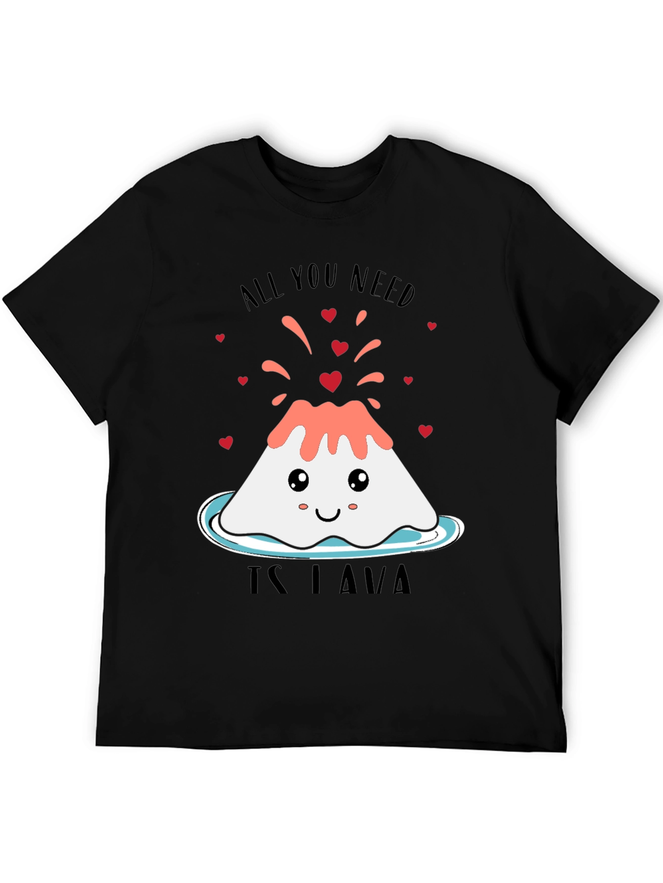 All You Need Is Lava Valentines Day T-Shirt