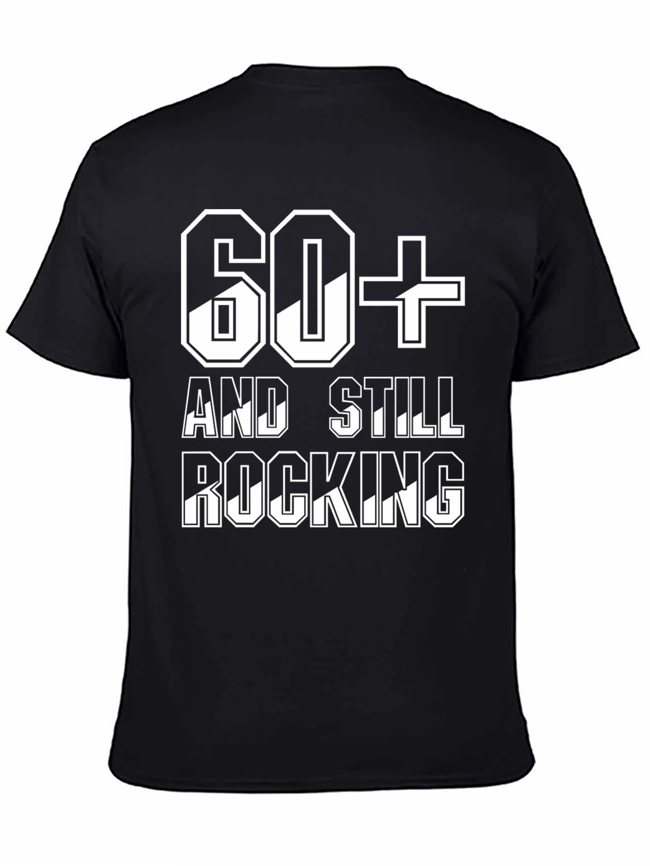 60+ And Still Rocking T-Shirt - Birthday Gift