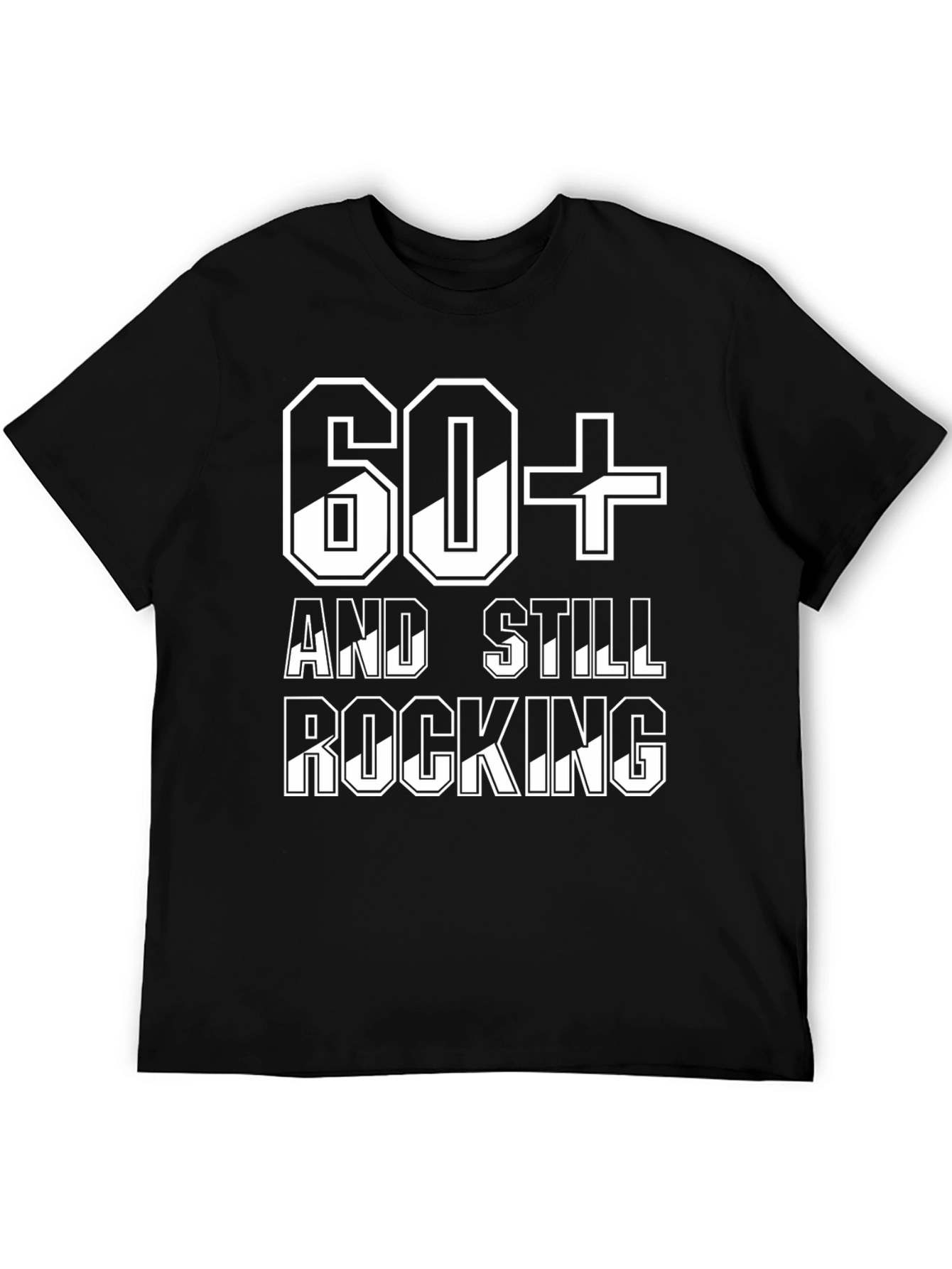 60+ And Still Rocking T-Shirt - Birthday Gift