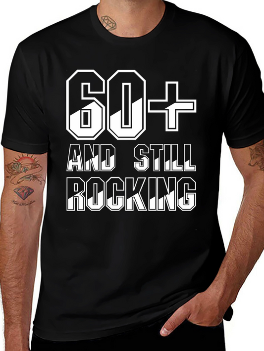 60+ And Still Rocking T-Shirt - Birthday Gift