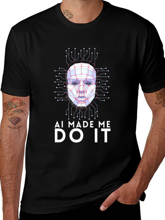 AI Made Me Do It T-Shirt - Funny Tech Graphic Tee