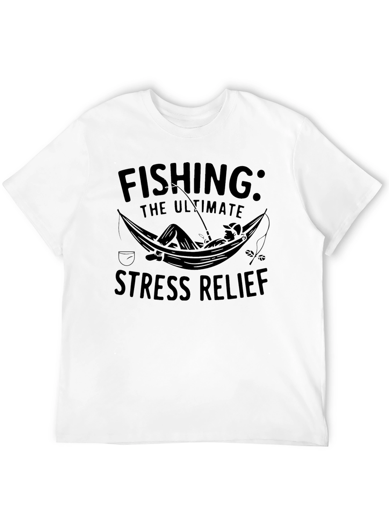 Fishing: The Ultimate Stress Relief T-Shirt