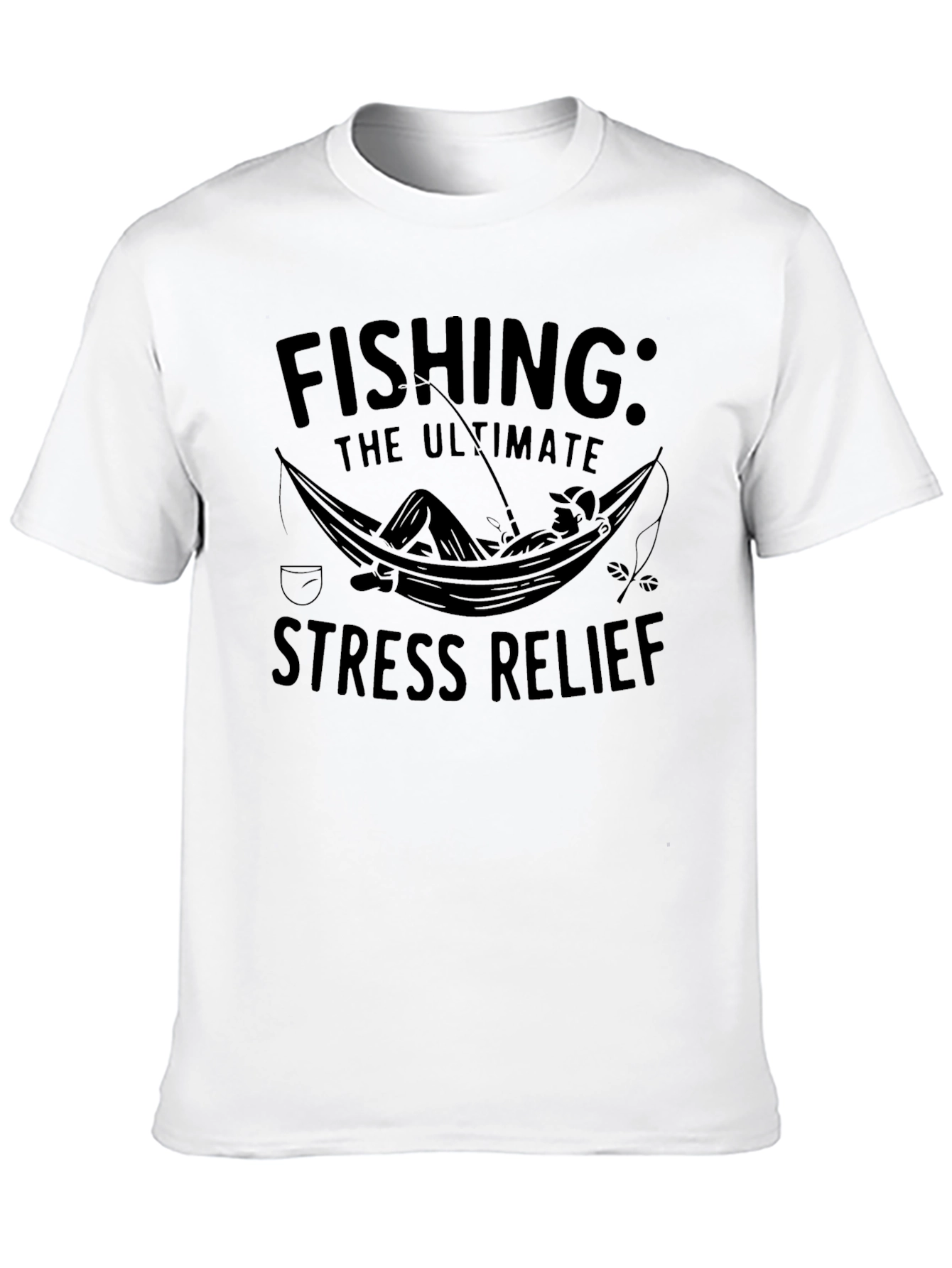 Fishing: The Ultimate Stress Relief T-Shirt