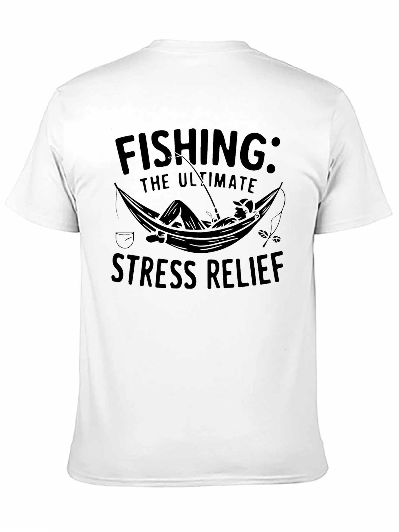 Fishing: The Ultimate Stress Relief T-Shirt