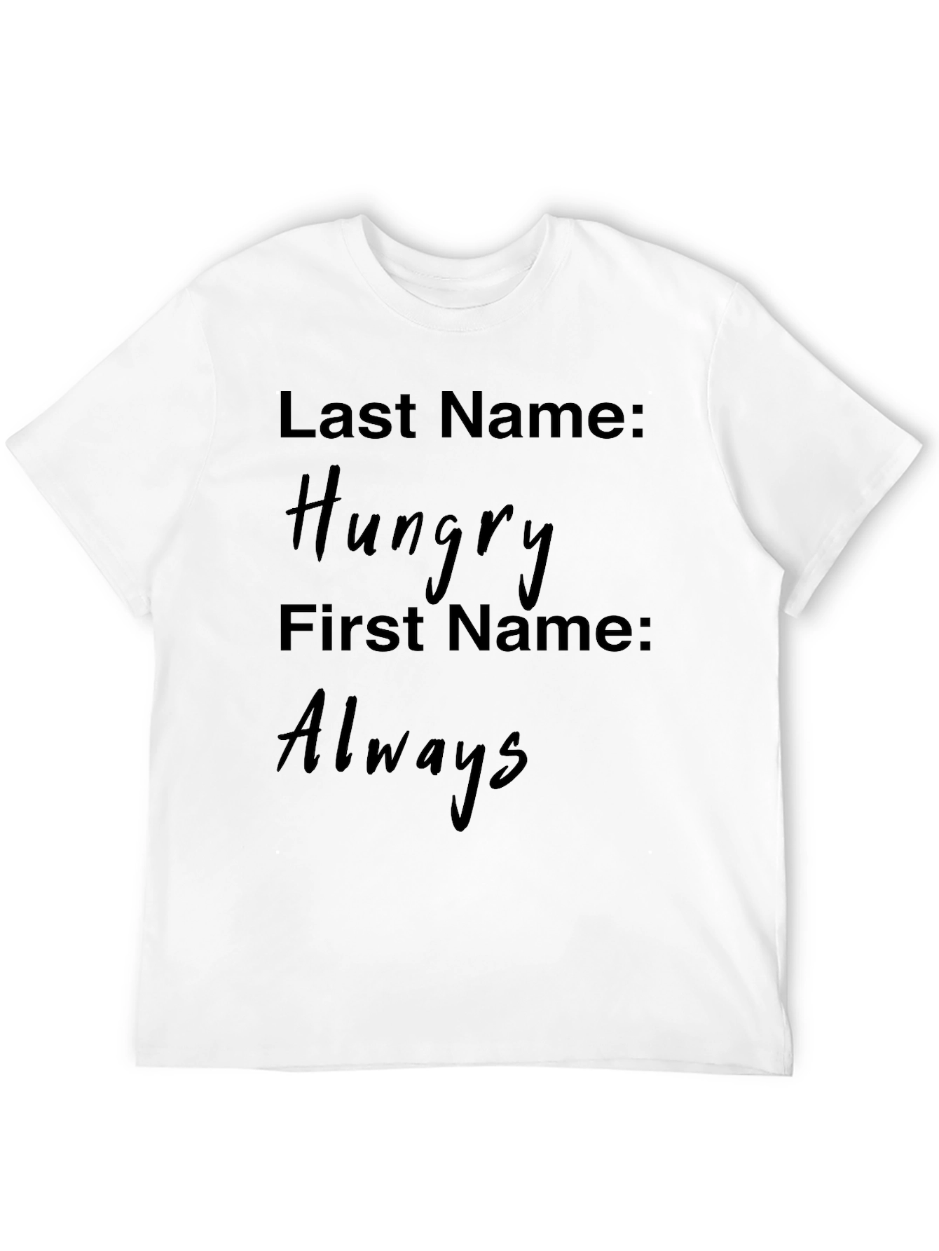 Hungry Always Novelty Graphic T-Shirt