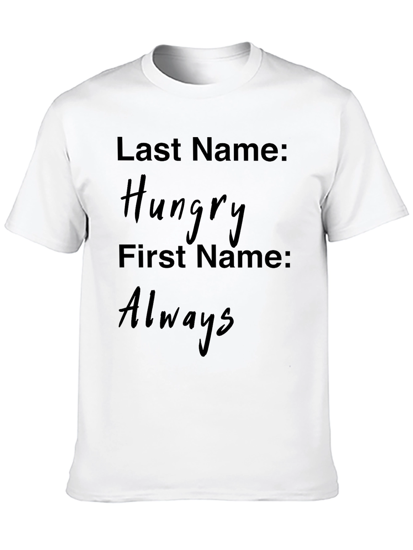 Hungry Always Novelty Graphic T-Shirt