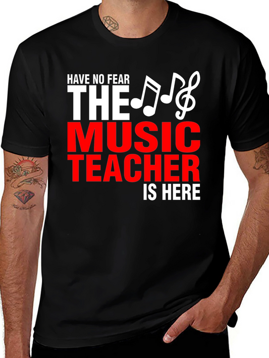 Music Teacher T-Shirt - Have No Fear Teacher is Here