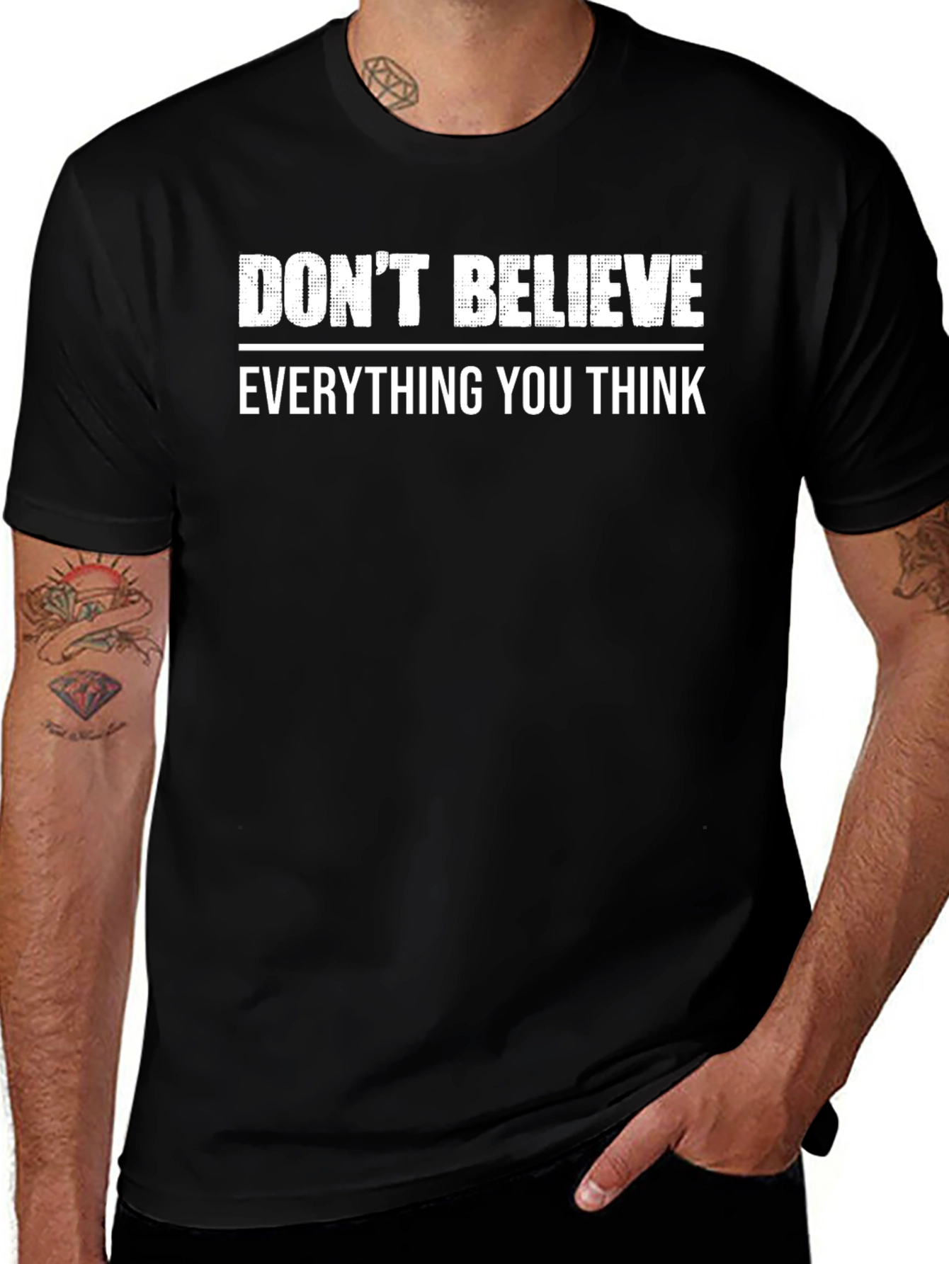 Dont Believe Everything You Think T-Shirt