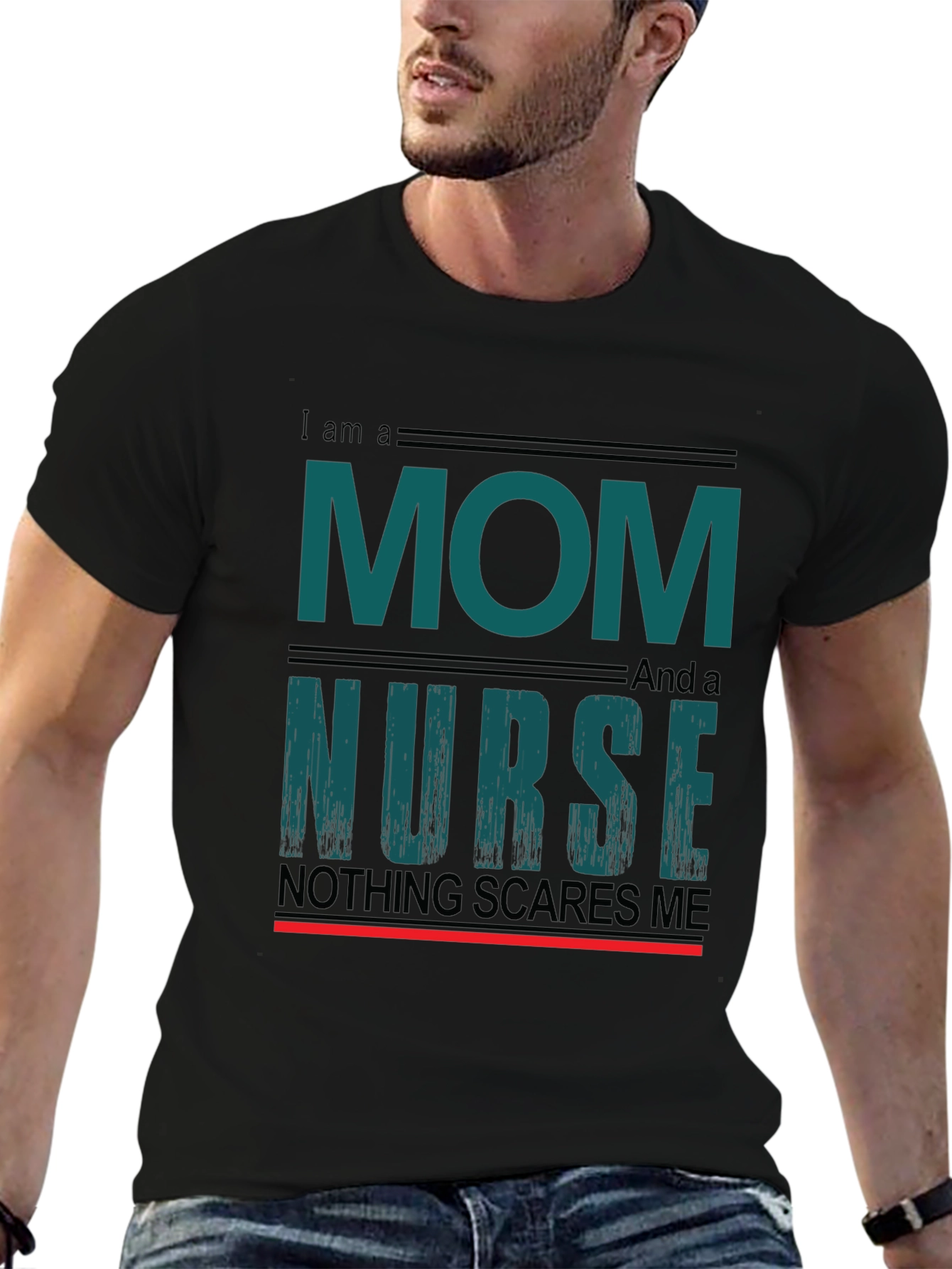 Mom and Nurse T-Shirt - Nothing Scares Me