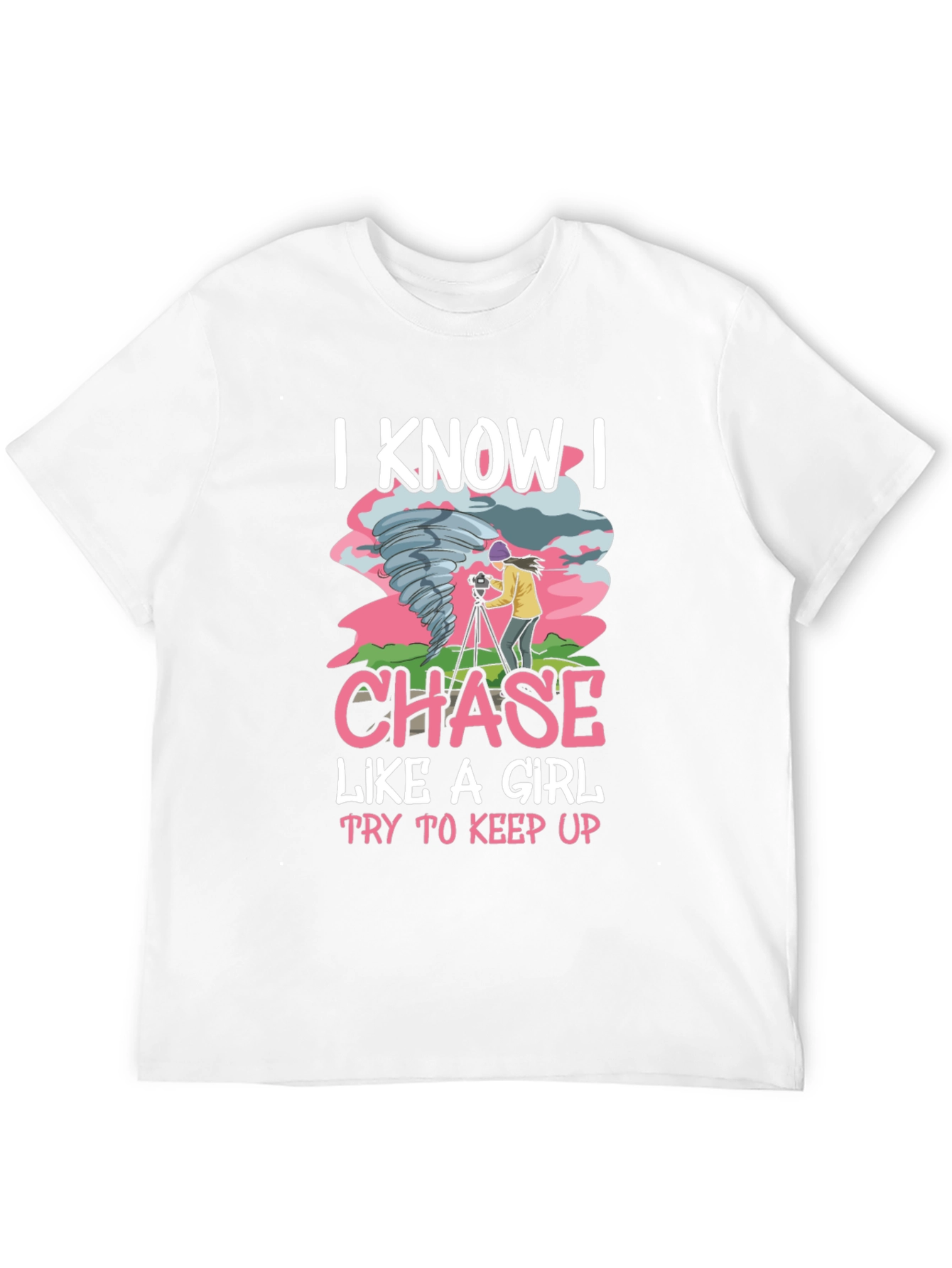 I Know I Chase Like A Girl T-Shirt