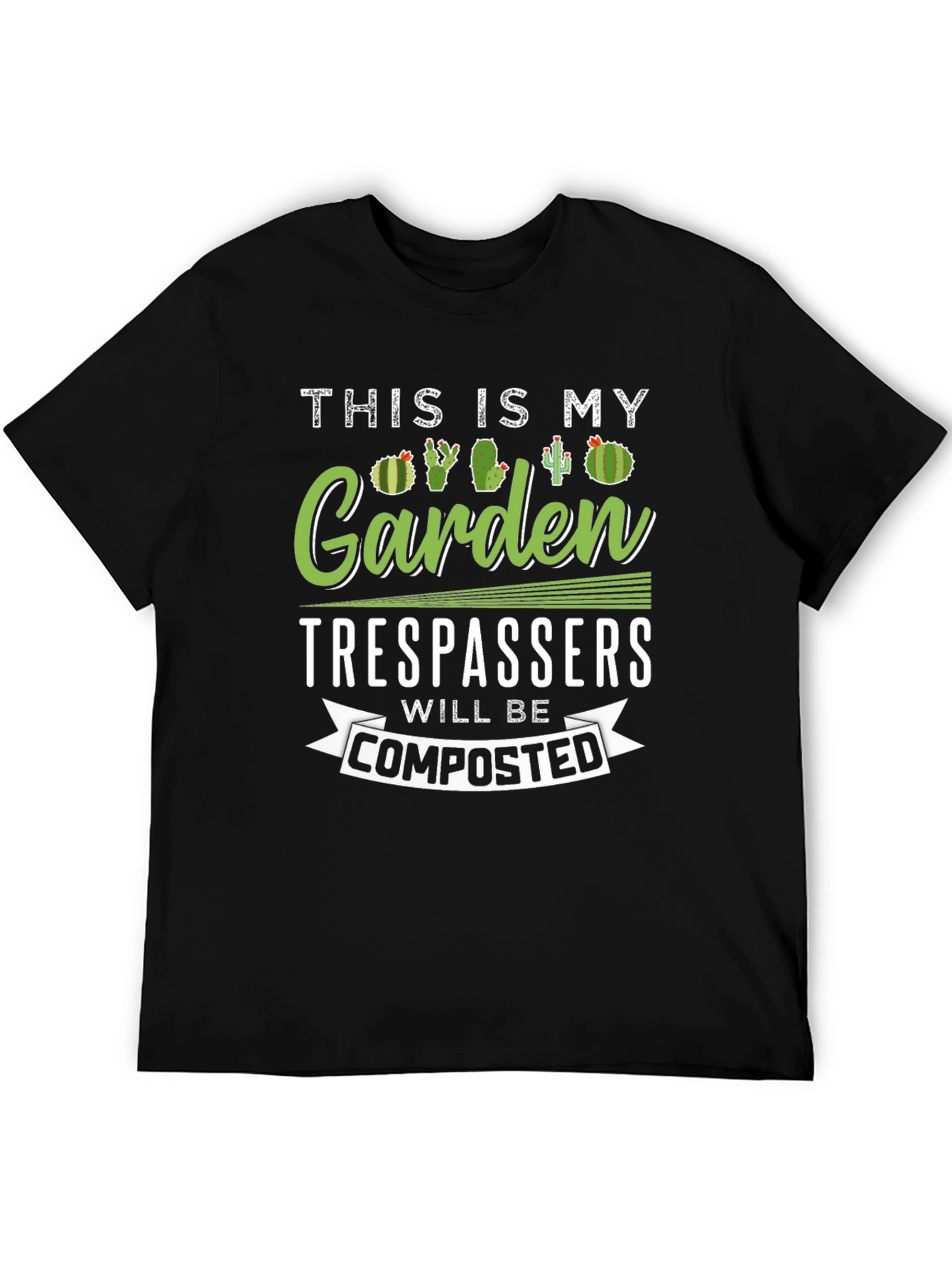 Garden Humor T-Shirt: Trespassers Will Be Composted