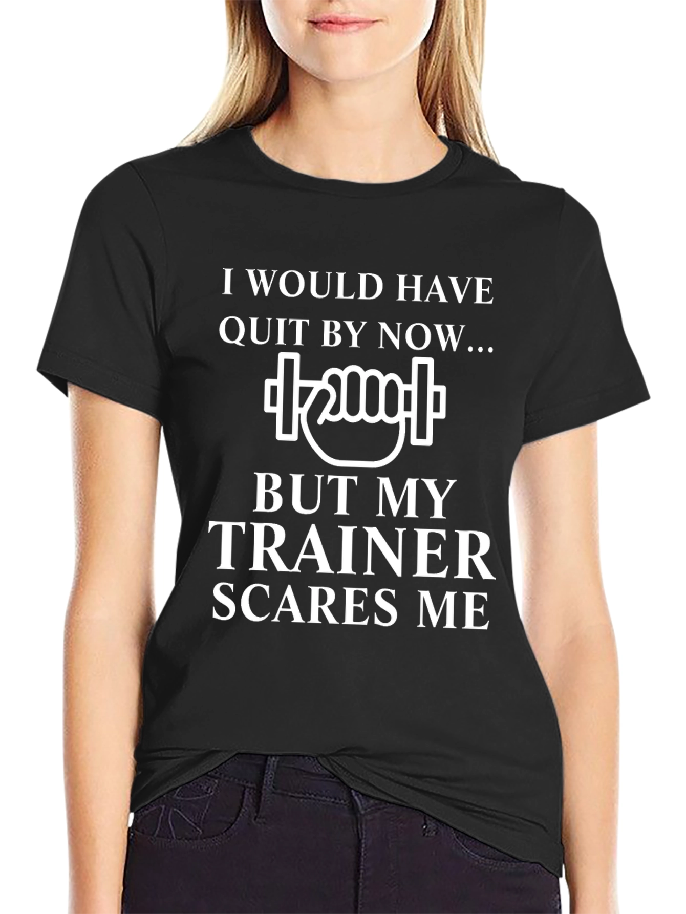 Funny Trainer T-Shirt: I Would Have Quit By Now