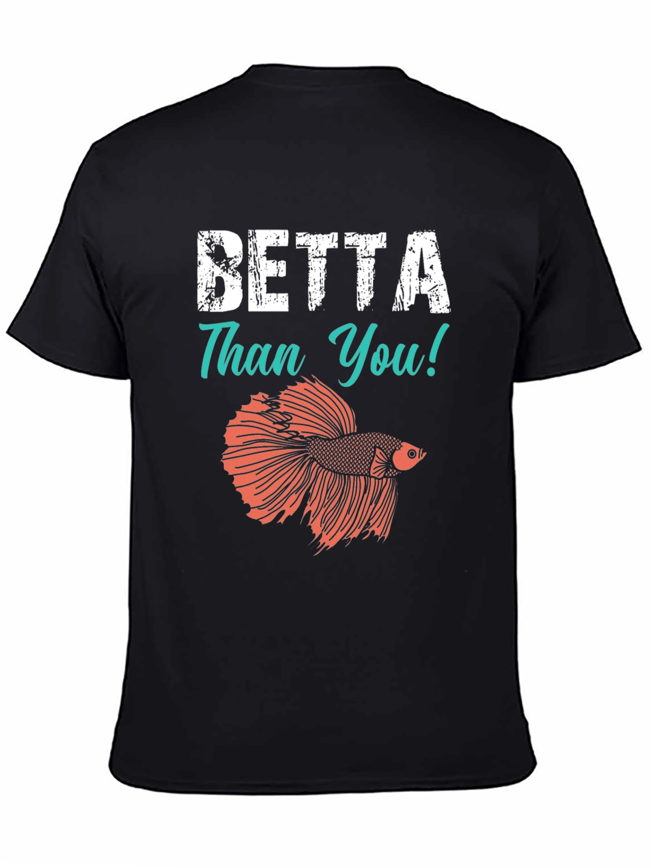Betta Than You T-Shirt - Novelty Fish Tee