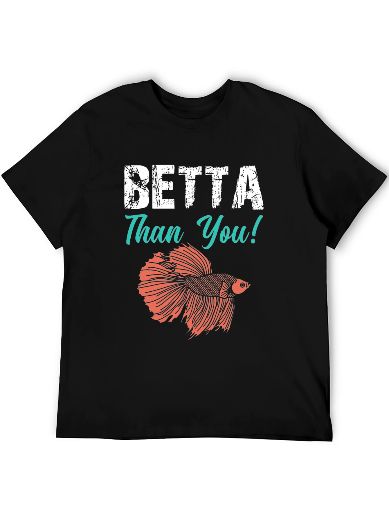 Betta Than You T-Shirt - Novelty Fish Tee