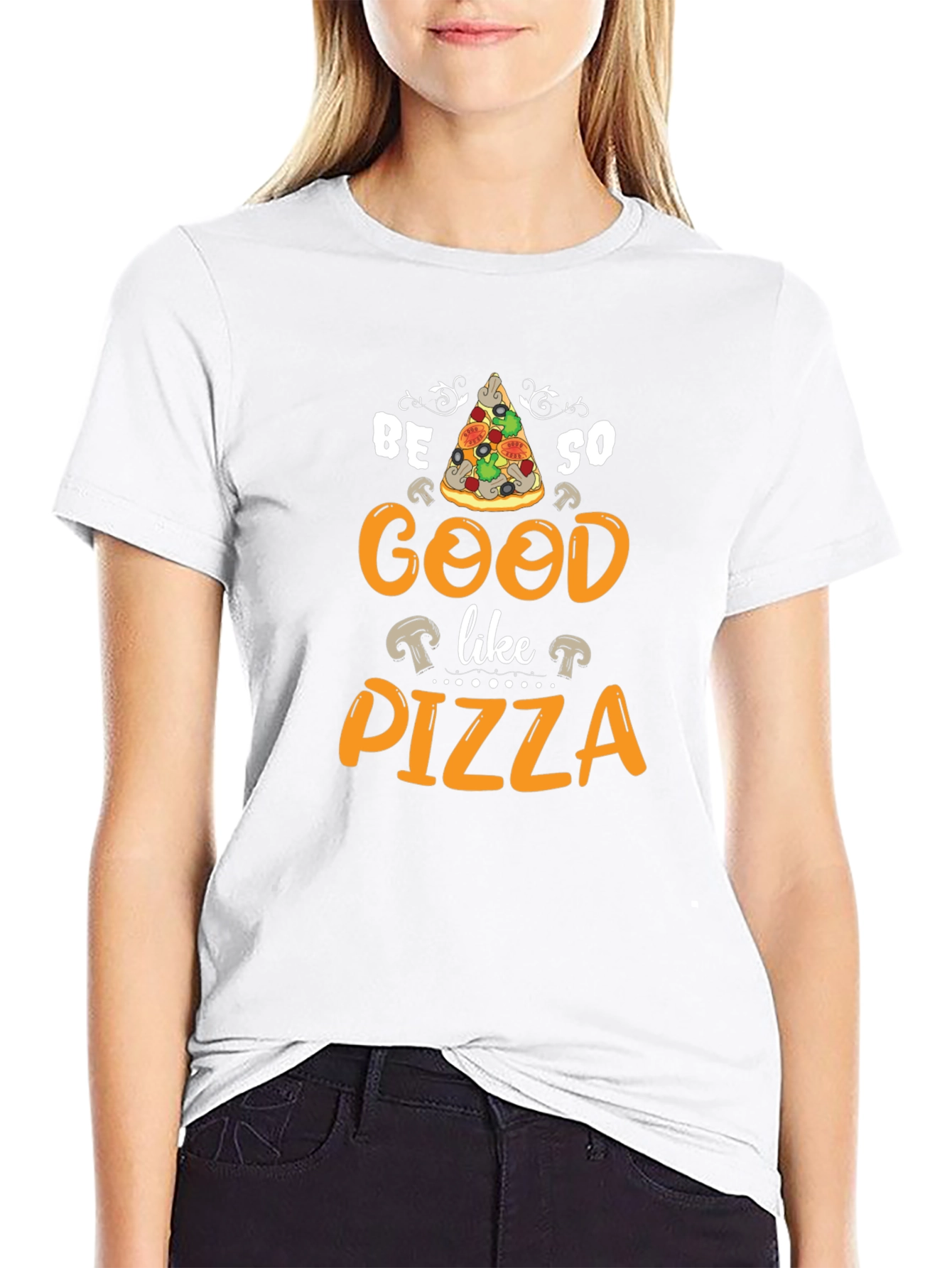 Be So Good Like Pizza Graphic T-Shirt