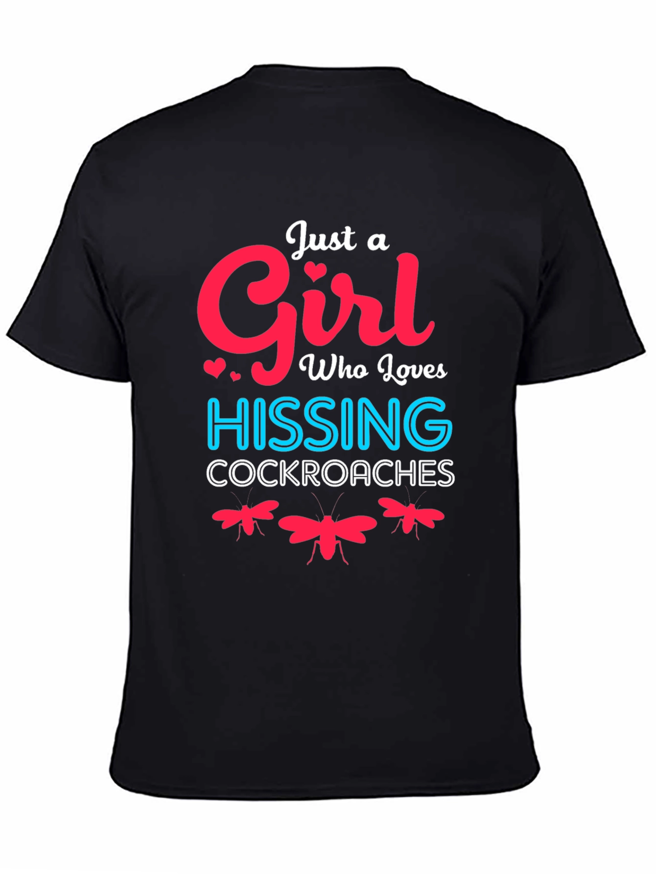 Just A Girl Who Loves Hissing Cockroaches T-Shirt