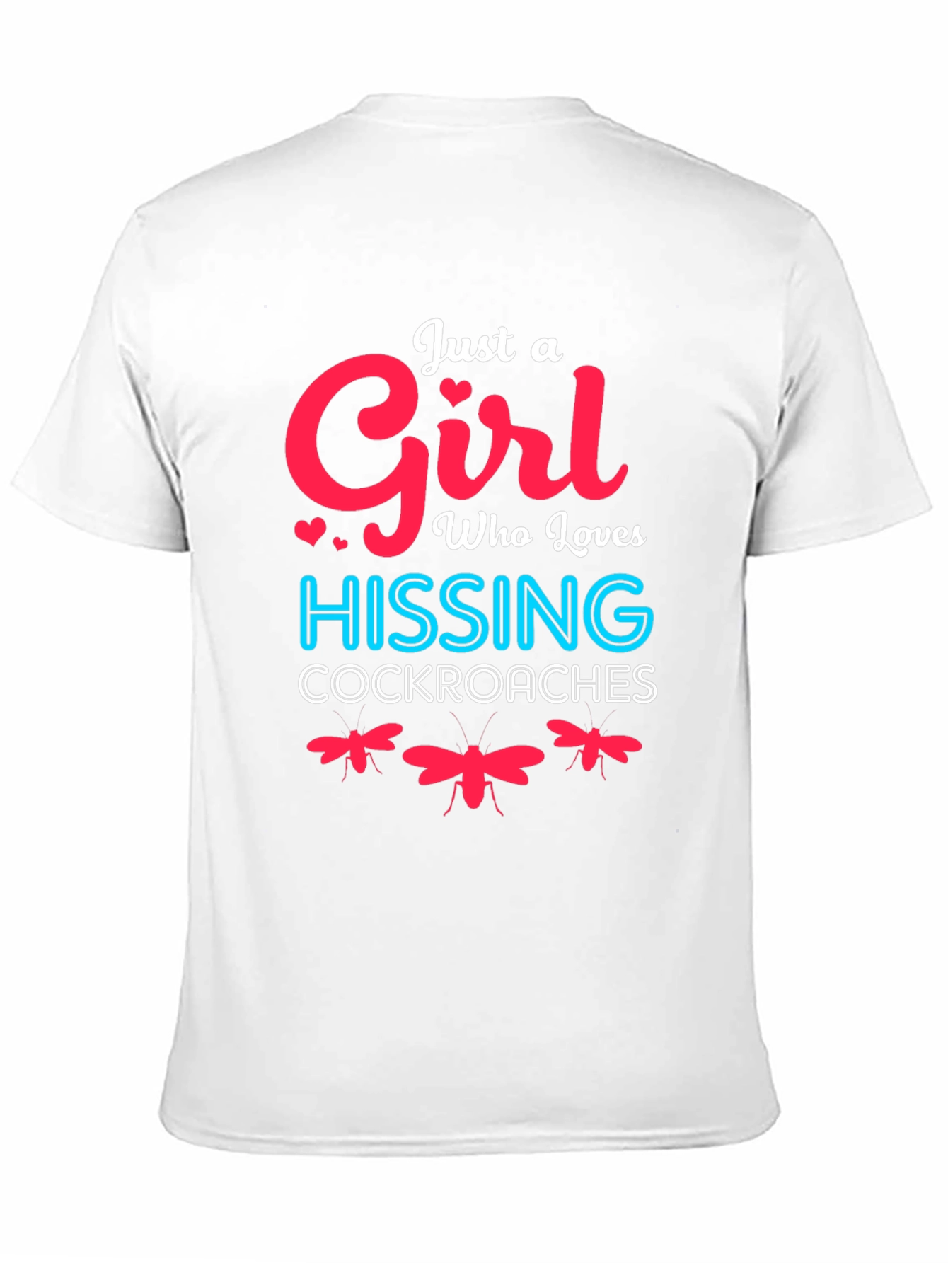 Just A Girl Who Loves Hissing Cockroaches T-Shirt