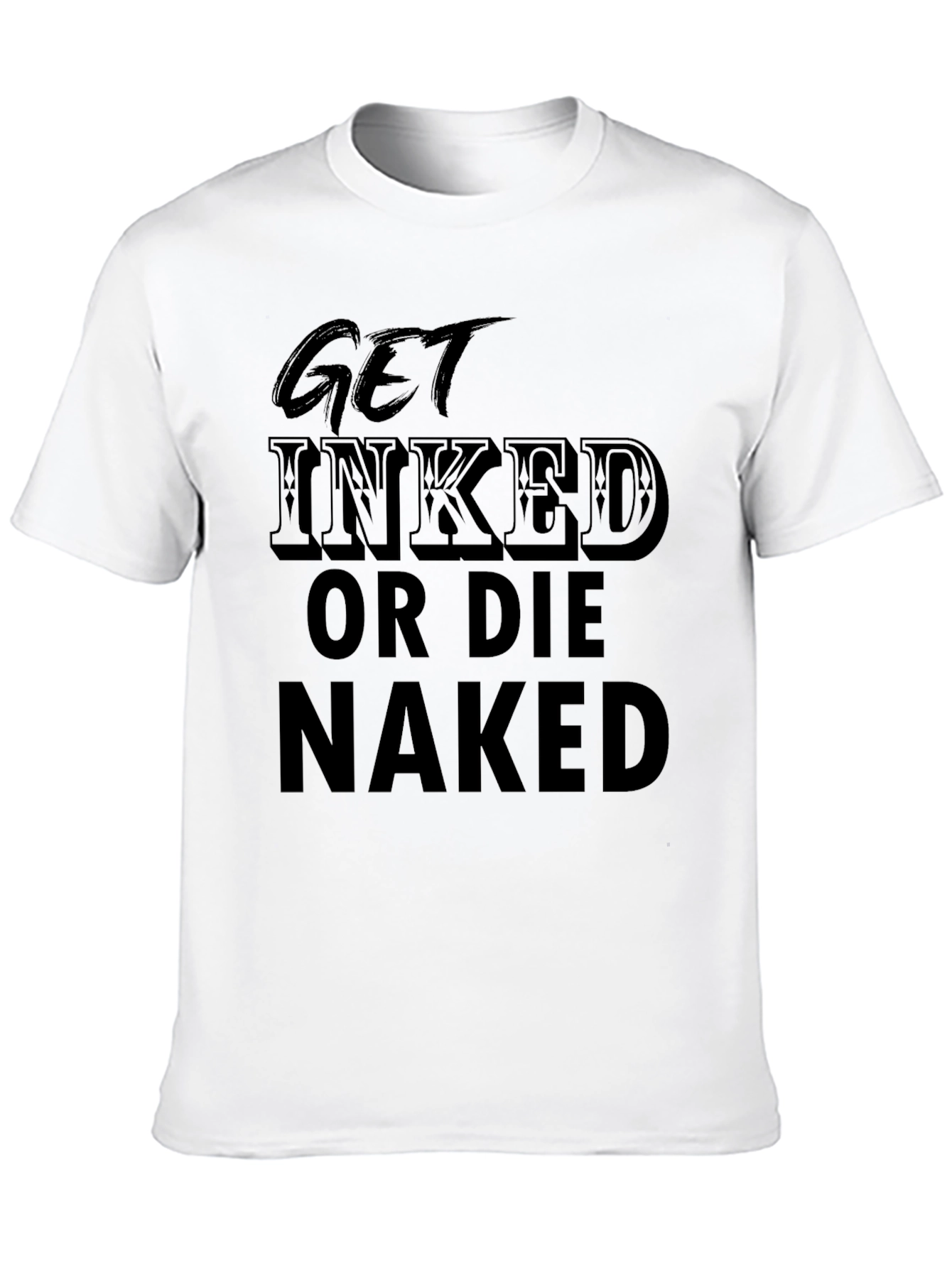 Get Inked or Die Naked T-Shirt