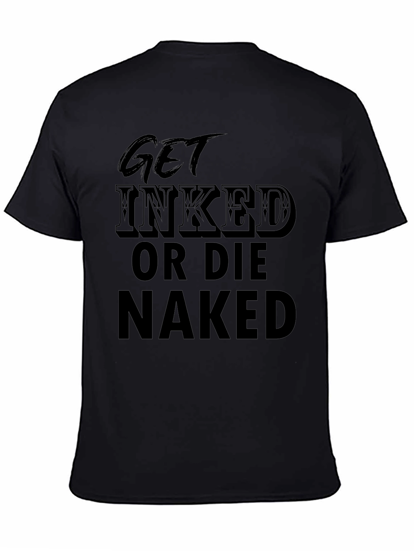Get Inked or Die Naked T-Shirt