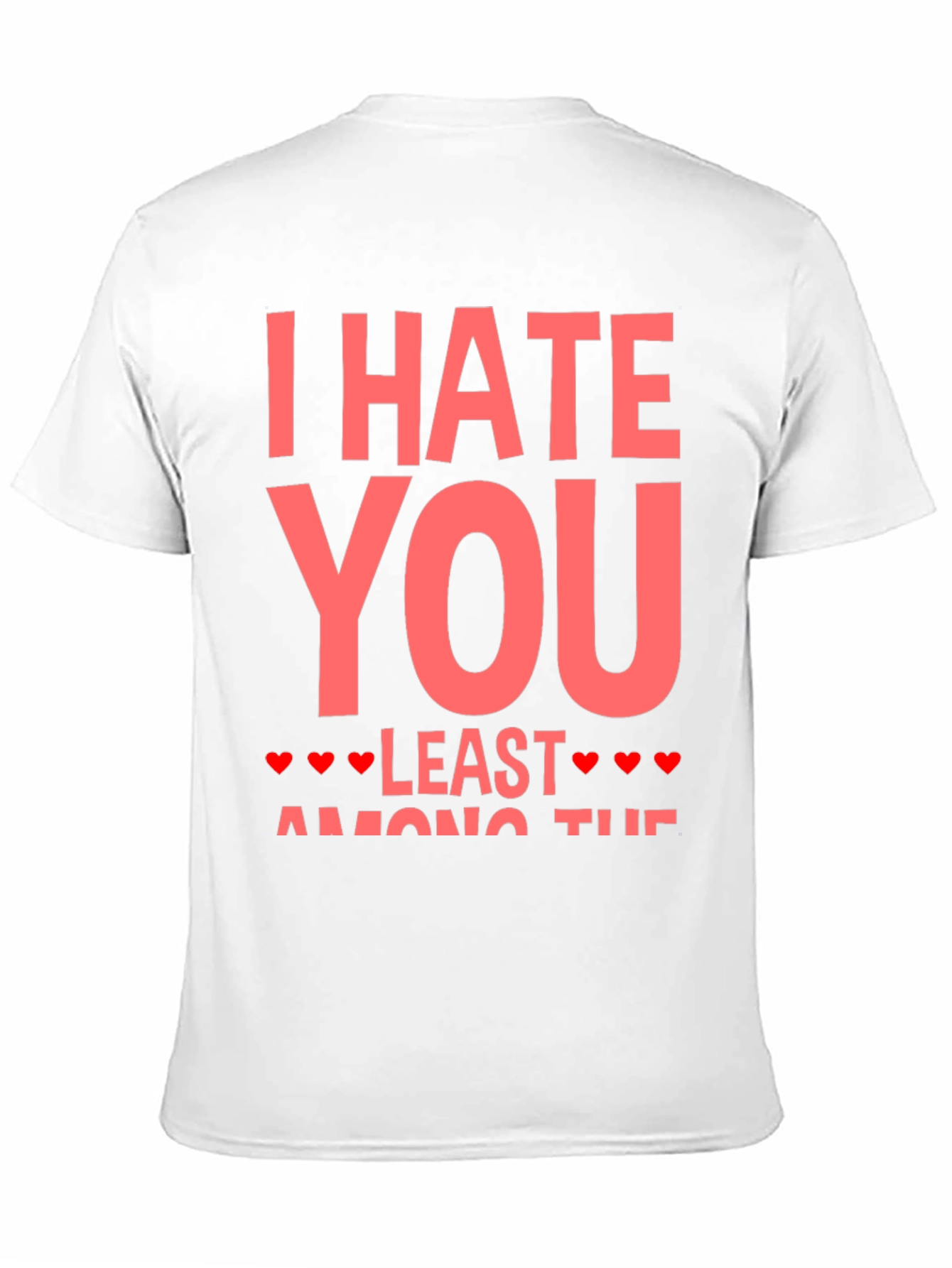 I Hate You Least Valentines T-Shirt