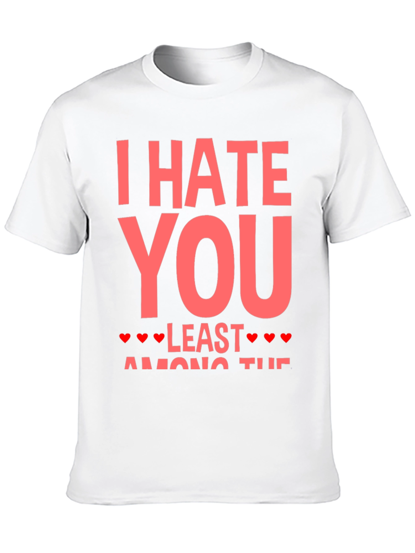 I Hate You Least Valentines T-Shirt