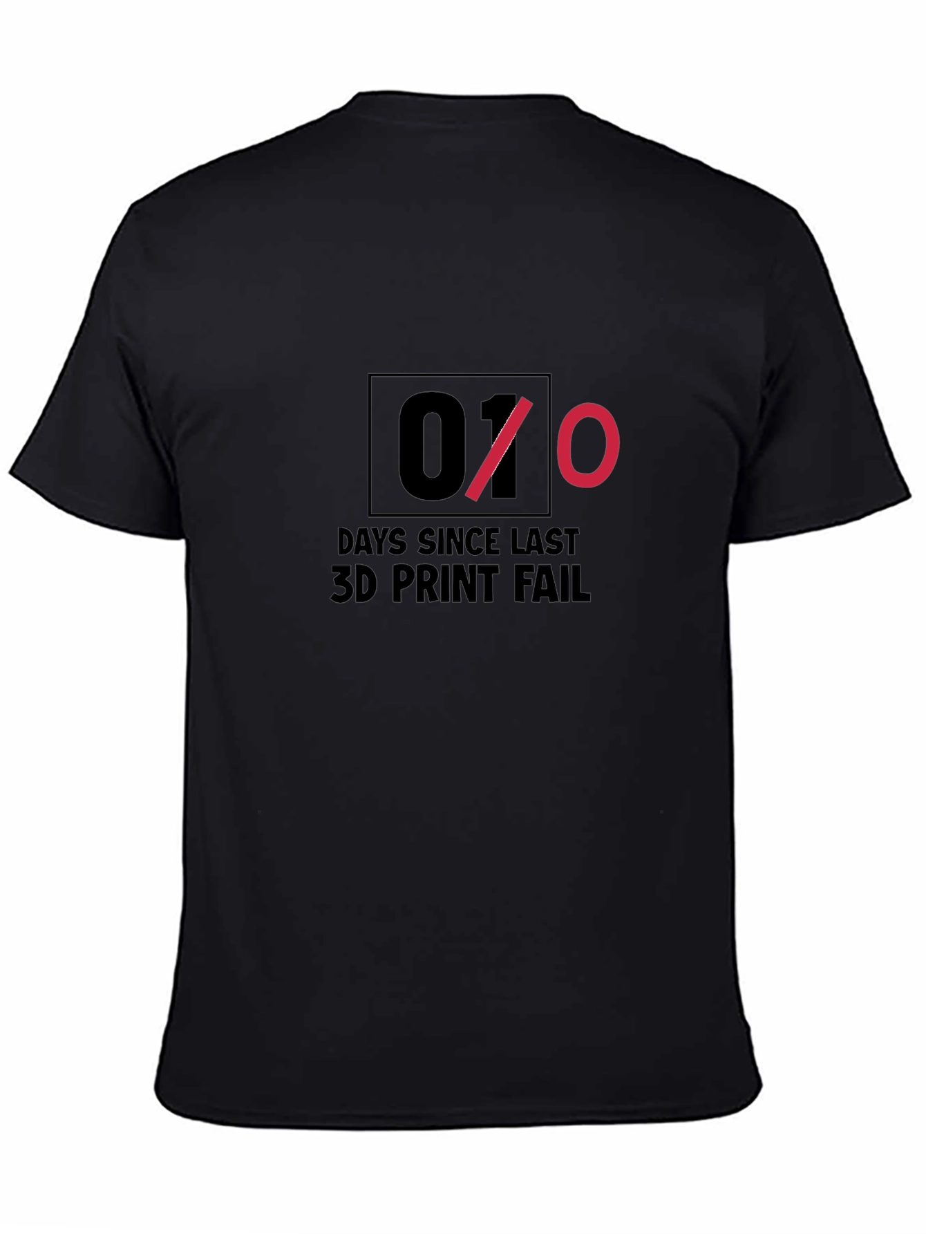 Days Since Last 3D Print Fail T-Shirt