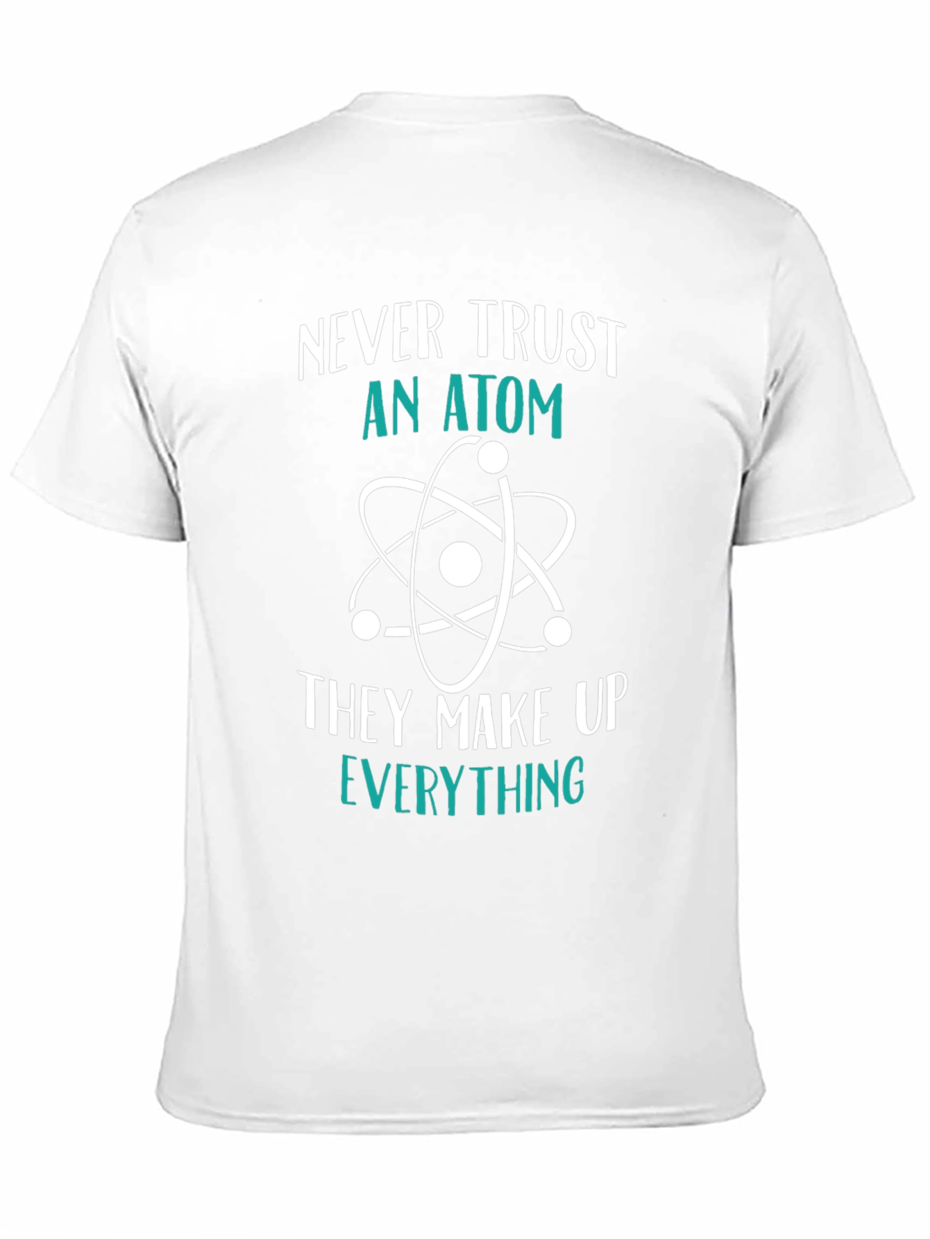 Funny Science T-Shirt: Never Trust an Atom Tee