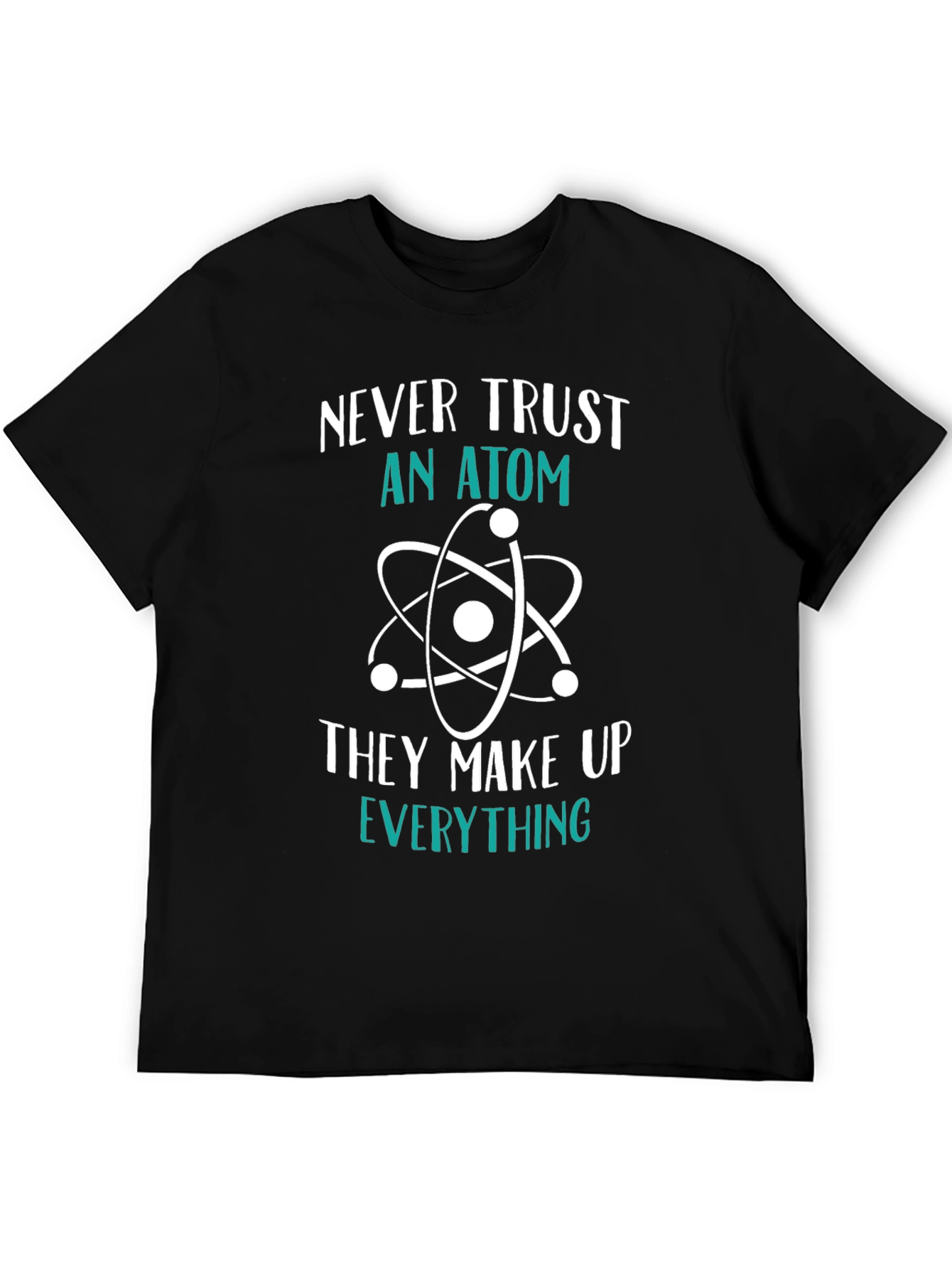 Funny Science T-Shirt: Never Trust an Atom Tee